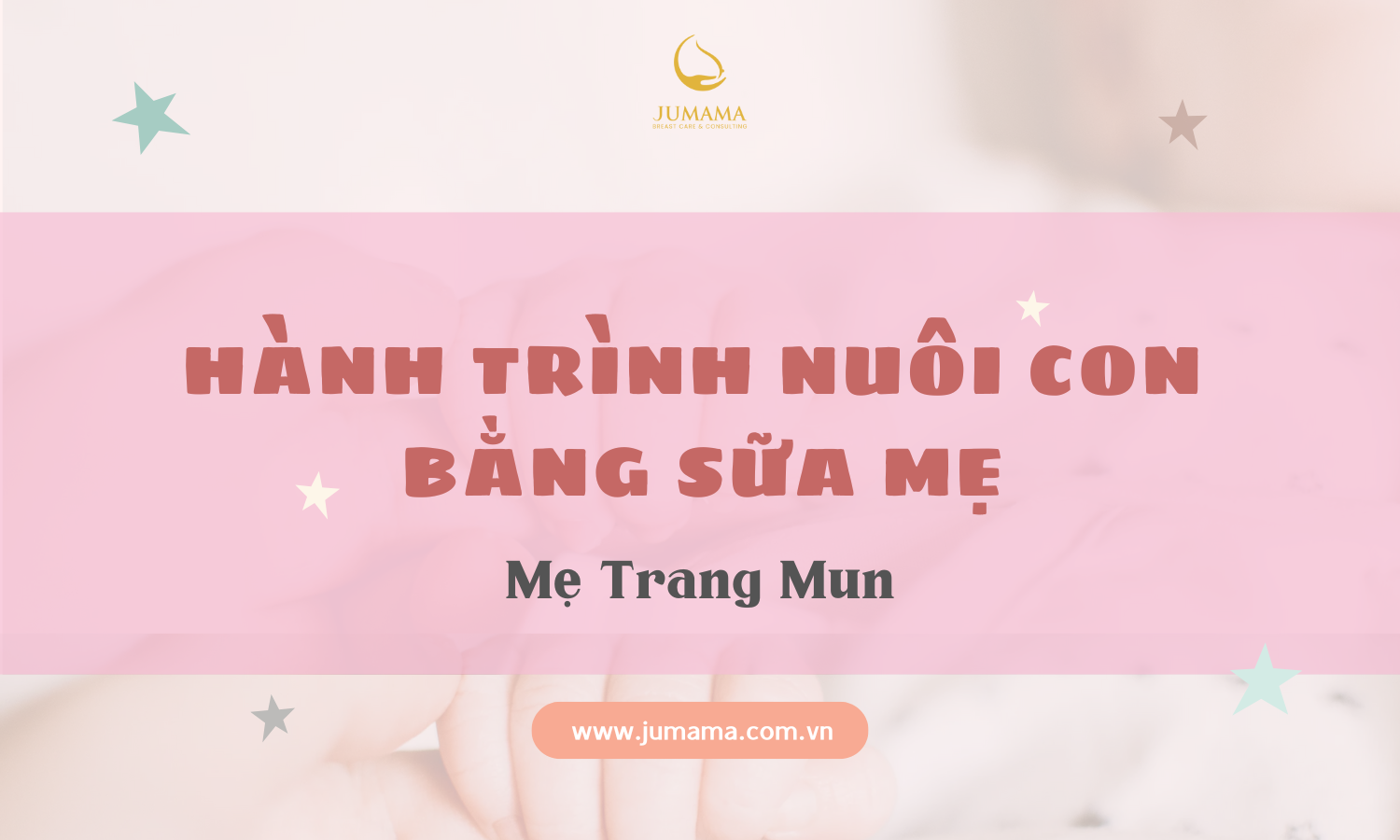 Hành trình Nuôi con bằng sữa mẹ của mẹ Trang Mun